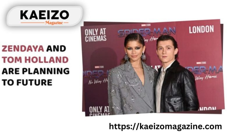 Zendaya and Tom Holland are planning to future