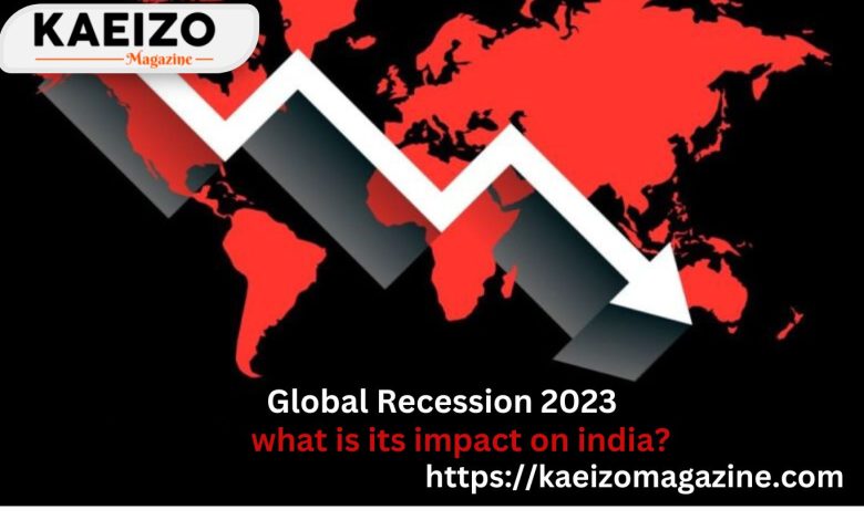 Global Recession 2023-What Is Its Impact On India?