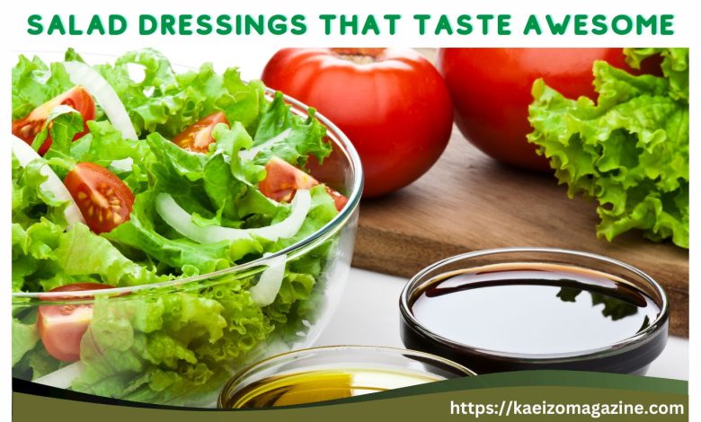 Salad Dressings That Taste Awesome