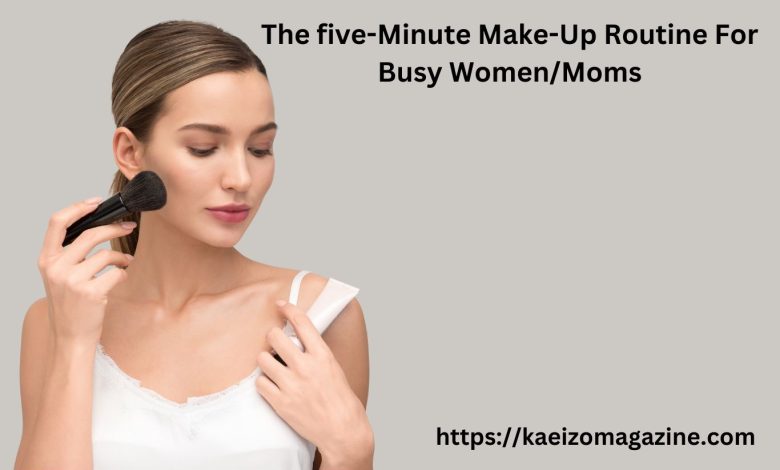 https://keizostyle.com/the-five-minutes-makeup-routine-for-busy-women-moms/