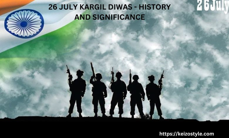 26 July Kargil Vijay Diwas- History And Significance