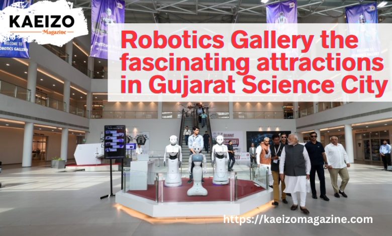Robotics Gallery: Exploring The Fascinating Attractions Of Gujarat Science City