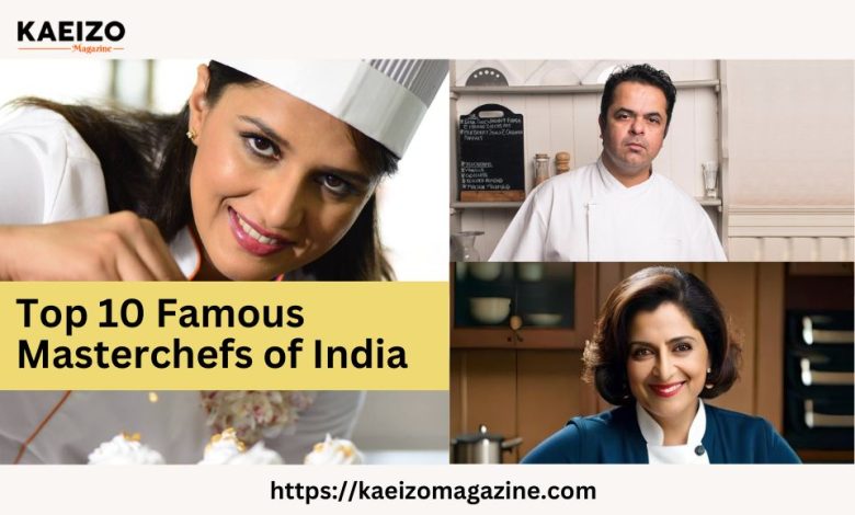 Top 10 Famous Master Of Chefs Of India
