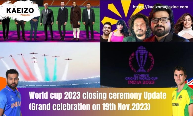 World cup 2023 closing ceremony Update (Grand celebration on 19th Nov.2023)