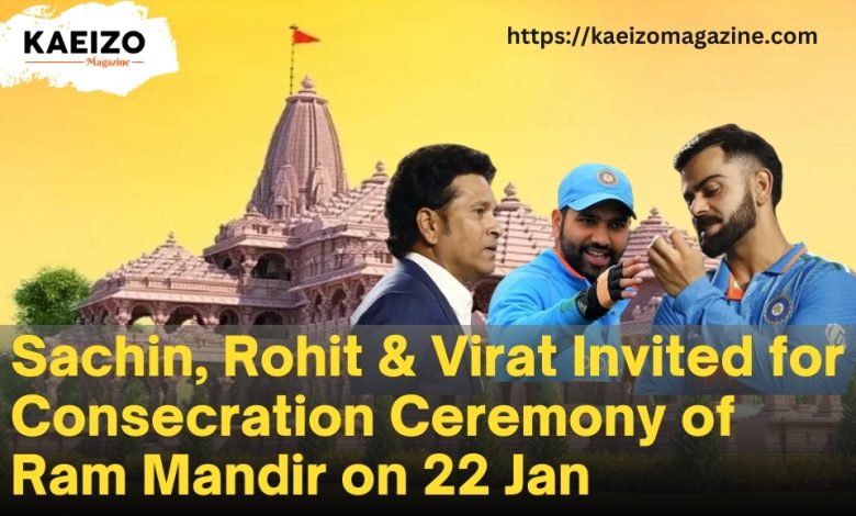 Sachin, Virat, Rohit has been invited for consecration ceremony of Ram temple on 22 Jan