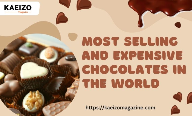 Most selling and expensive chocolates in tha world.