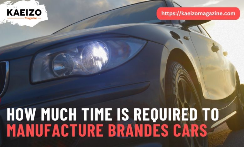 How much time is required to manufacture brandes cars.