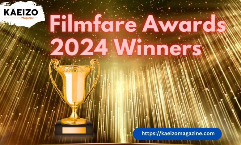Filmfare Awards 2024 Winners