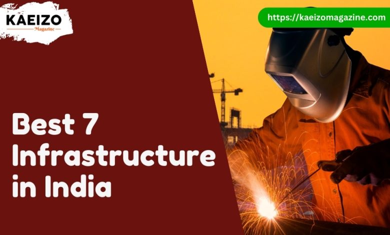 Best 7 Infrastructure In India