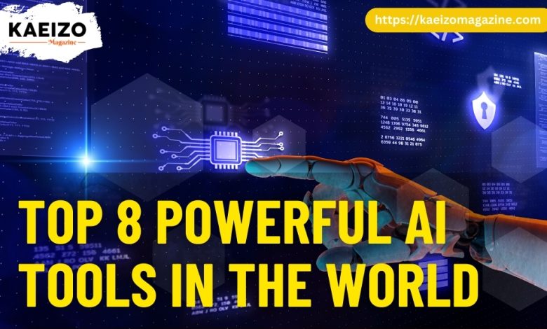 Top 8 Powerful AI Tools In The World