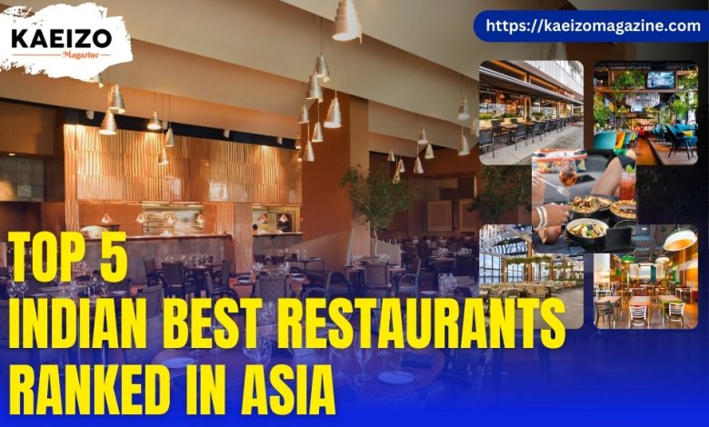 5 Indian Best Restaurants ranked in Asia