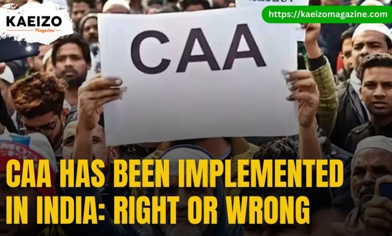 CAA has been implemented in India: Right or Wrong