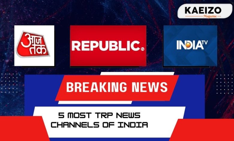 5 Most TRP News channels of india