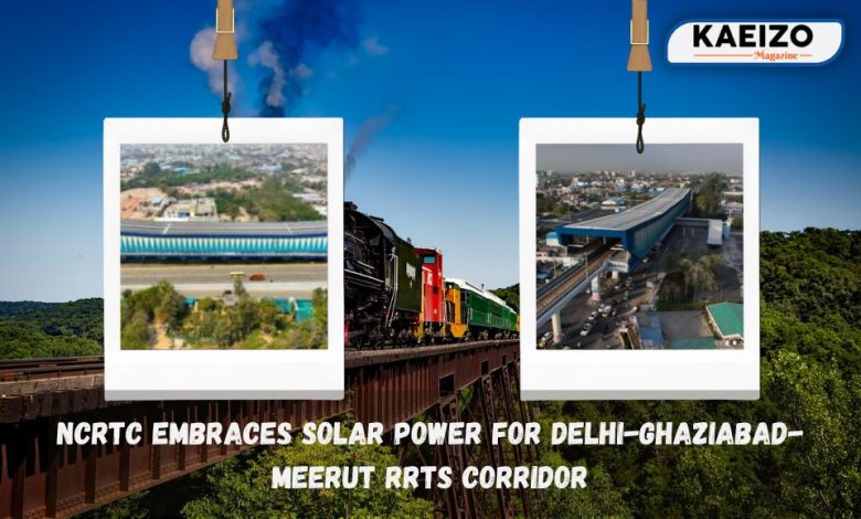 NCRTC embraces solar power for Delhi-Ghaziabad-Meerut RRTS corridor