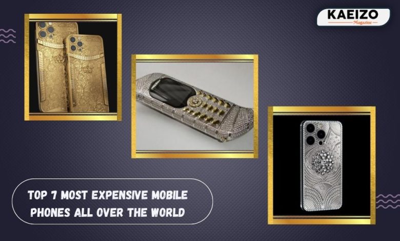 Top 7 most expensive Mobile Phones All Over The World